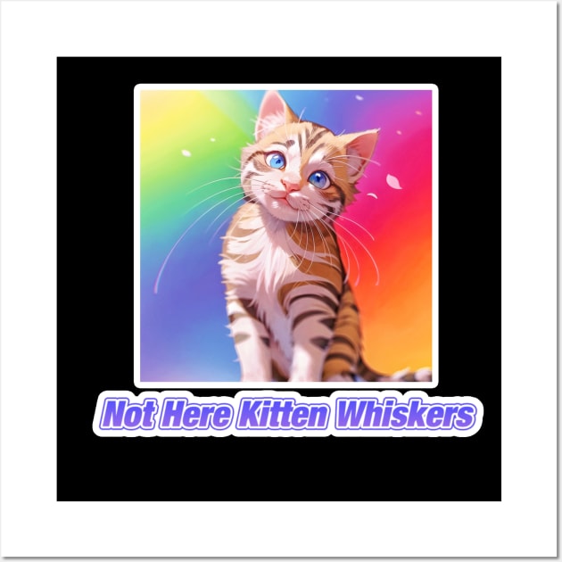 Not Here Kitten Whiskers Wall Art by LycheeDesign